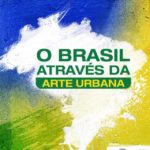O Brasil Através da Arte Urbana